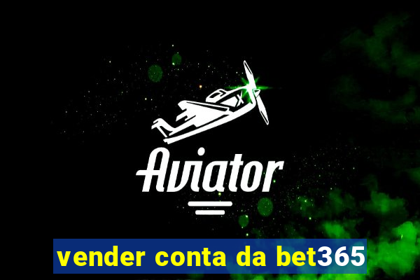 vender conta da bet365